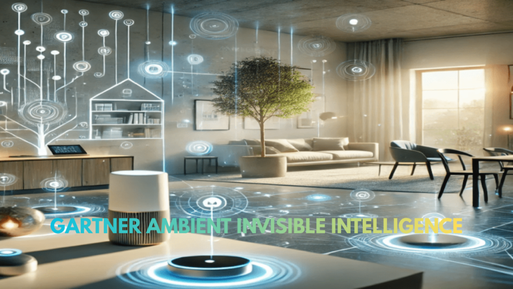 Gartner Ambient Invisible Intelligence The Future of Smart Technology Around Us