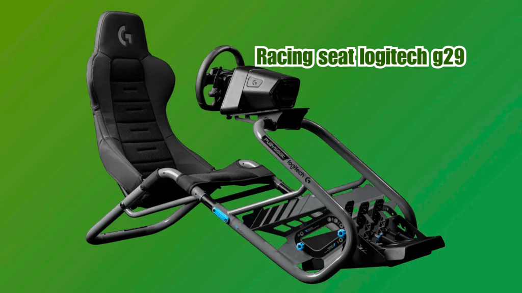 Racing Seat Logitech G29 Guide Features Benefits and Full Details